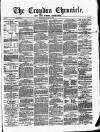 Croydon Chronicle and East Surrey Advertiser Saturday 24 May 1873 Page 1