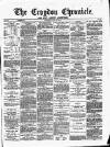 Croydon Chronicle and East Surrey Advertiser Saturday 26 July 1873 Page 1