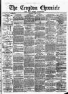 Croydon Chronicle and East Surrey Advertiser Saturday 17 April 1875 Page 1