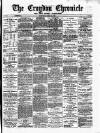 Croydon Chronicle and East Surrey Advertiser Saturday 29 April 1876 Page 1