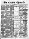 Croydon Chronicle and East Surrey Advertiser Saturday 25 February 1882 Page 1