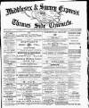 Middlesex & Surrey Express Saturday 05 February 1887 Page 1
