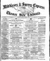 Middlesex & Surrey Express Saturday 12 March 1887 Page 1
