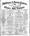 Middlesex & Surrey Express Saturday 19 March 1887 Page 1