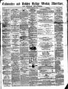 Todmorden Advertiser and Hebden Bridge Newsletter Saturday 29 March 1862 Page 1