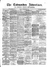 Todmorden Advertiser and Hebden Bridge Newsletter Friday 02 September 1892 Page 1