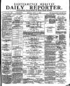 Northampton Chronicle and Echo Monday 10 July 1882 Page 1