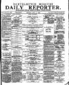 Northampton Chronicle and Echo Monday 17 July 1882 Page 1