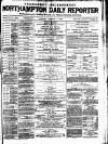 Northampton Chronicle and Echo Tuesday 05 January 1886 Page 1