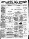 Northampton Chronicle and Echo Monday 04 July 1887 Page 1