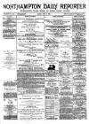 Northampton Chronicle and Echo Monday 16 April 1888 Page 1