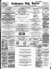 Northampton Chronicle and Echo Wednesday 28 November 1894 Page 1