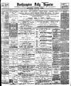 Northampton Chronicle and Echo Wednesday 11 April 1900 Page 1