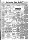 Northampton Chronicle and Echo Wednesday 13 April 1904 Page 1