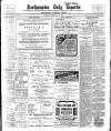 Northampton Chronicle and Echo Saturday 25 February 1905 Page 1
