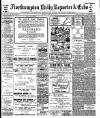 Northampton Chronicle and Echo Saturday 31 August 1907 Page 1