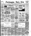 Northampton Chronicle and Echo Monday 11 May 1908 Page 1