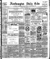 Northampton Chronicle and Echo Thursday 14 May 1908 Page 1