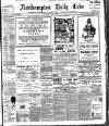 Northampton Chronicle and Echo Saturday 04 July 1908 Page 1