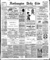 Northampton Chronicle and Echo Monday 06 July 1908 Page 1