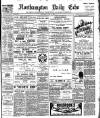 Northampton Chronicle and Echo Wednesday 08 July 1908 Page 1
