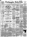 Northampton Chronicle and Echo Monday 01 March 1909 Page 1