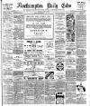 Northampton Chronicle and Echo Tuesday 11 May 1909 Page 1