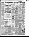 Northampton Chronicle and Echo Friday 14 January 1910 Page 1
