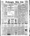 Northampton Chronicle and Echo Wednesday 30 March 1910 Page 1