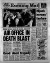 Birmingham Mail Monday 01 July 1985 Page 1