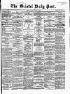 Bristol Daily Post Monday 05 March 1860 Page 1