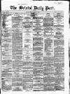 Bristol Daily Post Friday 09 March 1860 Page 1