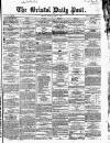 Bristol Daily Post Monday 02 April 1860 Page 1