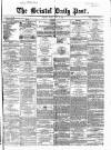 Bristol Daily Post Friday 13 April 1860 Page 1