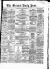 Bristol Daily Post Tuesday 12 February 1861 Page 1