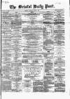 Bristol Daily Post Thursday 01 August 1861 Page 1