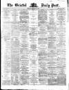 Bristol Daily Post Monday 04 August 1862 Page 1