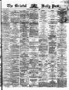 Bristol Daily Post Monday 01 December 1862 Page 1