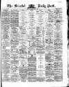 Bristol Daily Post Monday 04 March 1867 Page 1
