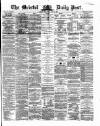 Bristol Daily Post Wednesday 12 June 1867 Page 1