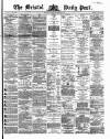 Bristol Daily Post Monday 02 September 1867 Page 1