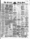 Bristol Daily Post Wednesday 19 February 1868 Page 1
