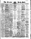 Bristol Daily Post Wednesday 06 May 1868 Page 1