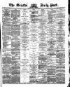 Bristol Daily Post Tuesday 26 April 1870 Page 1