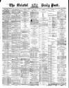 Bristol Daily Post Friday 17 February 1871 Page 1