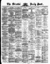 Bristol Daily Post Tuesday 14 March 1871 Page 1