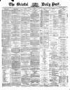 Bristol Daily Post Wednesday 12 April 1871 Page 1