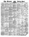 Bristol Daily Post Wednesday 19 April 1871 Page 1