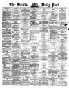 Bristol Daily Post Friday 22 December 1871 Page 1