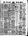 Bristol Daily Post Monday 22 January 1872 Page 1